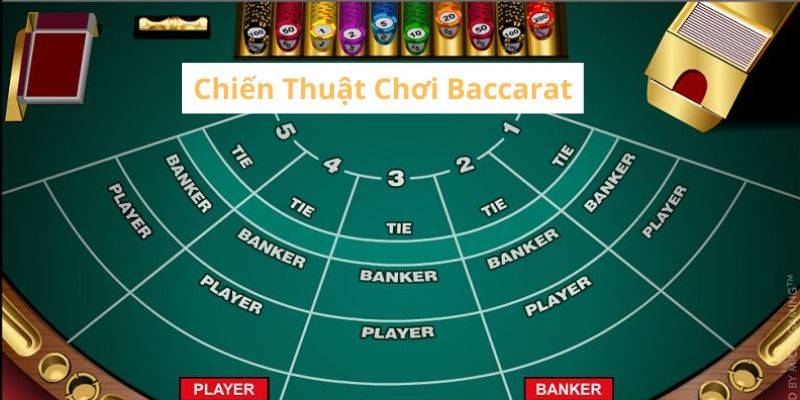 Chiến Thuật Chơi Baccarat - Tăng Tỷ Lệ Thắng Cho Cược Thủ
